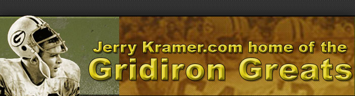 Jerry Kramer.com home of the Gridiron Greats